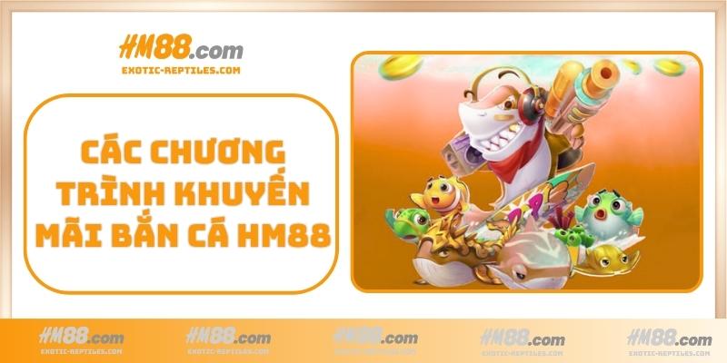 Các chương trình khuyến mãi bắn cá HM88