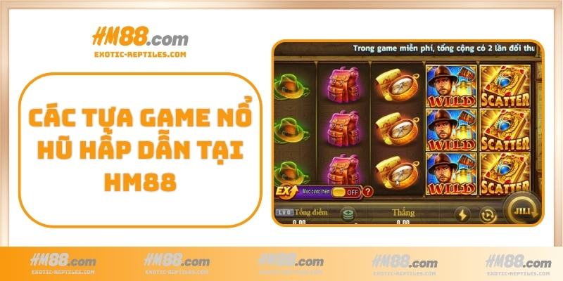 Các tựa game Nổ Hũ hấp dẫn tại HM88
