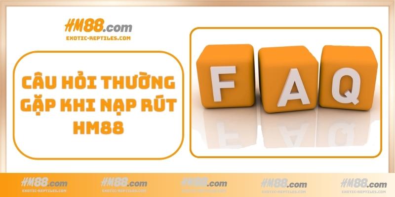 Câu hỏi thường gặp khi nạp rút HM88