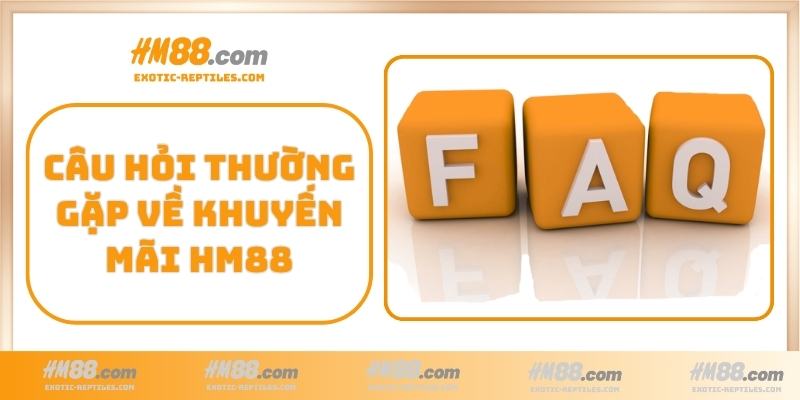 Câu hỏi thường gặp về khuyến mãi HM88