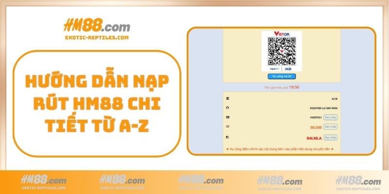 Hướng dẫn nạp rút HM88 chi tiết từ A-Z