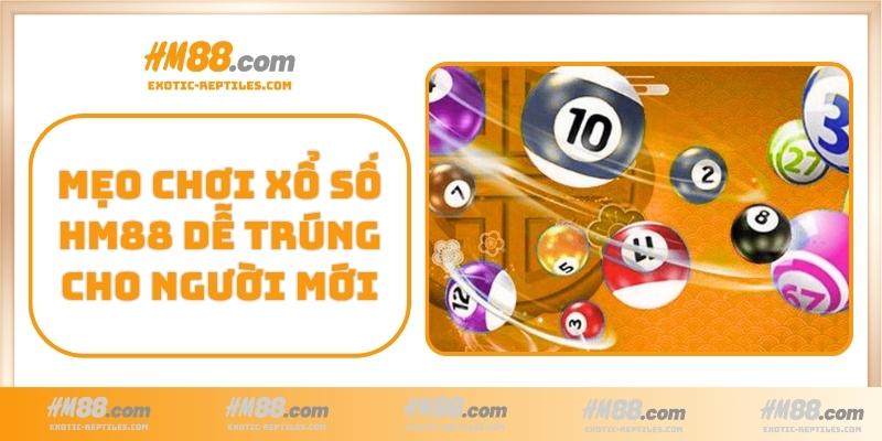 Mẹo chơi xổ số HM88 dễ trúng cho người mới