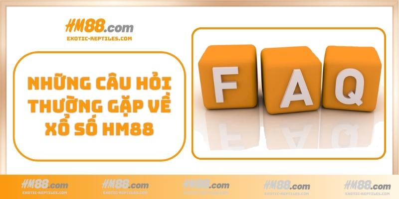 Những câu hỏi thường gặp về Xổ Số HM88