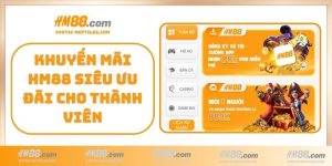 Khuyến mãi HM88 siêu ưu đãi cho thành viên