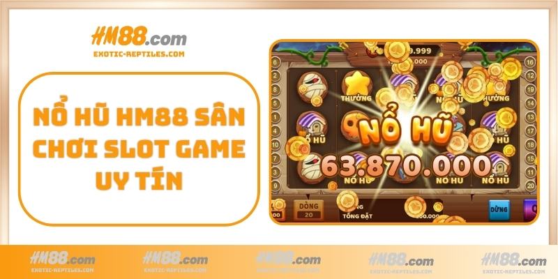 Nổ Hũ HM88 sân chơi slot game uy tín