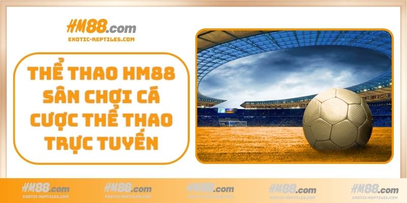 Thể Thao HM88 sân chơi cá cược thể thao trực tuyến